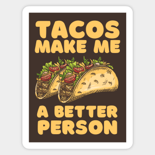 Tacos Make Me A Better Person Sticker